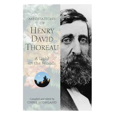 "Meditations of Henry David Thoreau: A Light in the Woods" - "" ("Highland Chris")(Paperback)