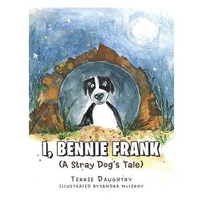 "I, Bennie Frank: (A Stray Dog's Tale)" - "" ("Daughtry Terrie")(Paperback)