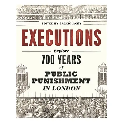 "Executions: 700 Years of Public Punishment in London" - "" ("Keily Jackie")(Paperback)