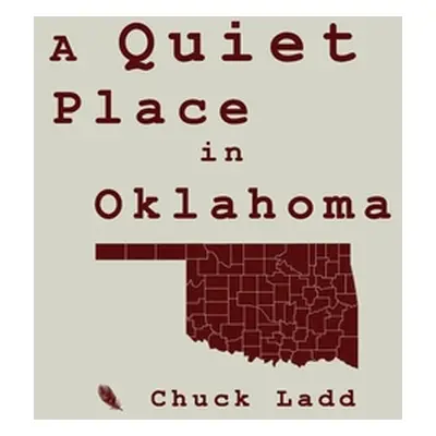 "A Quiet Place in Oklahoma" - "" ("Ladd Chuck")(Paperback)