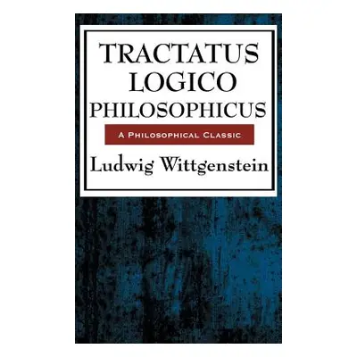 "Tractatus Logico Philosophicus" - "" ("Wittgenstein Ludwig")(Pevná vazba)