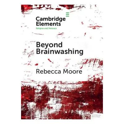 "Beyond Brainwashing: Perspectives on Cultic Violence" - "" ("Moore Rebecca")(Paperback)