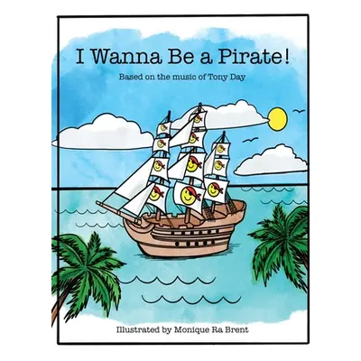 "I wanna be a pirate" - "" ("Day Tony")(Paperback)