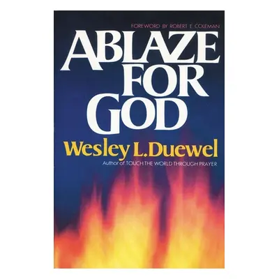 "Ablaze for God" - "" ("Duewel Wesley L.")(Paperback)