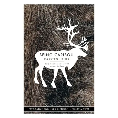 "Being Caribou: Five Months on Foot with an Arctic Herd" - "" ("Heuer Karsten")(Paperback)