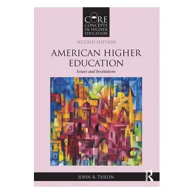 "American Higher Education: Issues and Institutions" - "" ("Thelin John R.")(Paperback)