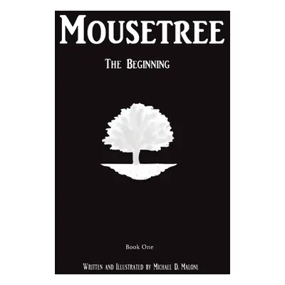 "Mousetree: The Beginning Book One" - "" ("Malone Michael D.")(Paperback)