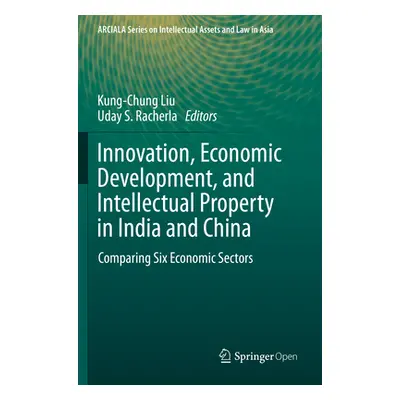 "Innovation, Economic Development, and Intellectual Property in India and China: Comparing Six E