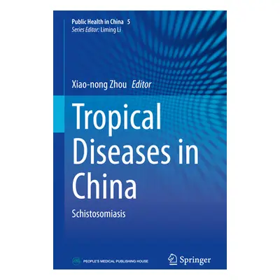 "Tropical Diseases in China: Schistosomiasis" - "" ("Zhou Xiao-Nong")(Pevná vazba)