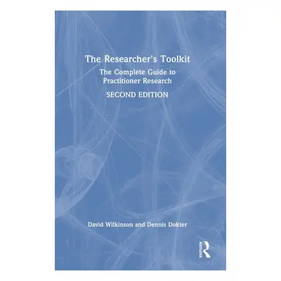 "The Researcher's Toolkit: The Complete Guide to Practitioner Research" - "" ("Wilkinson David")