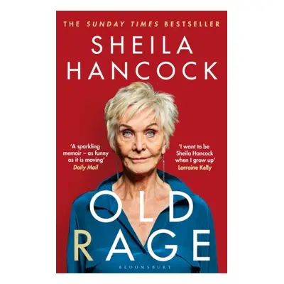 "Old Rage" - "'One of our best-loved actor's powerful riposte to a world driving her mad' - DAIL