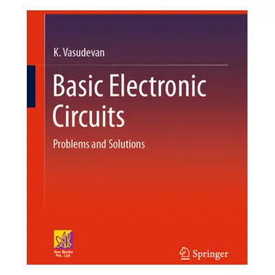 "Basic Electronic Circuits: Problems and Solutions" - "" ("Vasudevan K.")(Pevná vazba)