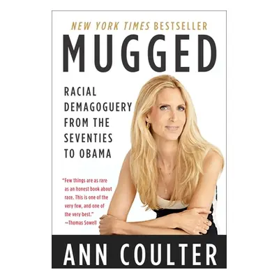 "Mugged: Racial Demagoguery from the Seventies to Obama" - "" ("Coulter Ann")(Paperback)