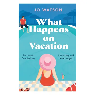 "What Happens On Vacation" - "The brand-new enemies-to-lovers rom-com you won't want to go on ho