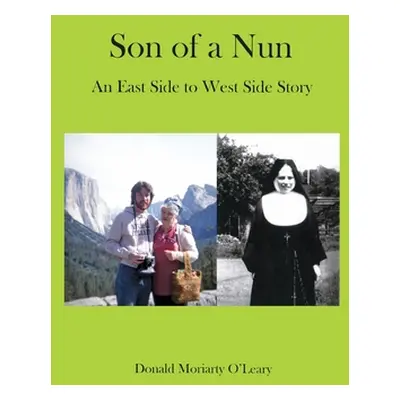 "Son of a Nun: An East to West Side Story" - "" ("O'Leary Donald Moriarty")(Paperback)