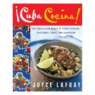 "Cuba Cocina: The Tantalizing World of Cuban Cooking-Yesterday, Today, and Tomorrow" - "" ("LaFr