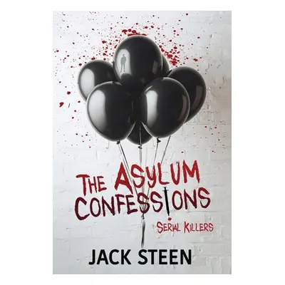 "The Asylum Confessions: Serial Killers" - "" ("Steen Jack")(Pevná vazba)