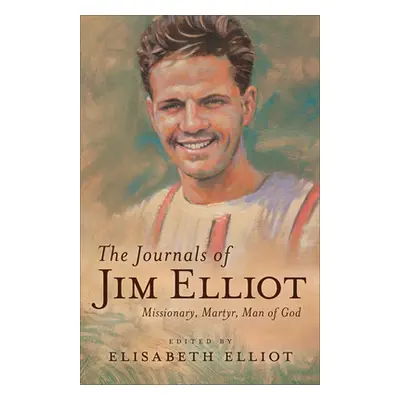 "Journals of Jim Elliot" - "" ("Elliot Elisabeth Ed")(Pevná vazba)