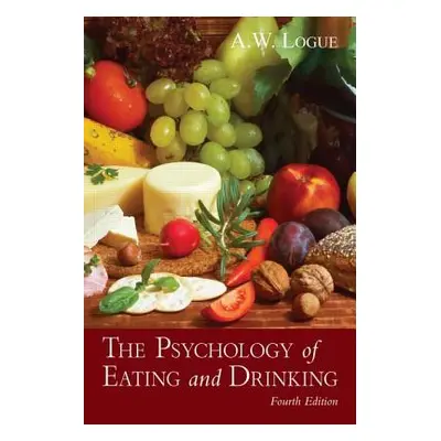 "The Psychology of Eating and Drinking" - "" ("Logue Alexandra W.")(Paperback)