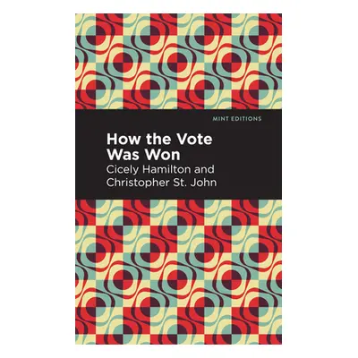 "How the Vote Was Won: A Play in One Act" - "" ("Hamilton Cicely")(Paperback)