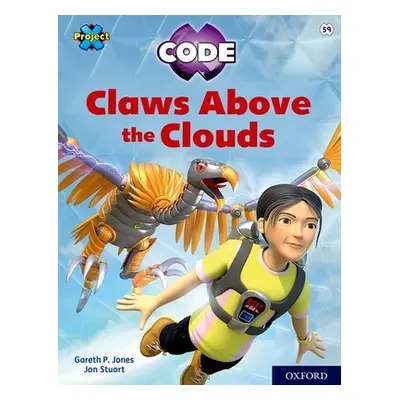 "Project X CODE: White Book Band, Oxford Level 10: Sky Bubble: Claws Above the Clouds" - "" ("Jo