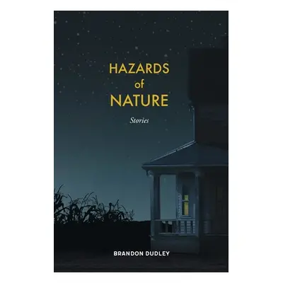 "Hazards of Nature: Stories: Stories" - "" ("Dudley Brandon")(Paperback)