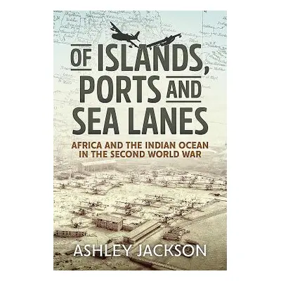 "Of Islands, Ports and Sea Lanes: Africa and the Indian Ocean in the Second World War" - "" ("Ja