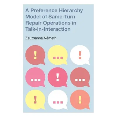 "A Preference Hierarchy Model of Same-Turn Repair Operations in Talk-In-Interaction" - "" ("Name