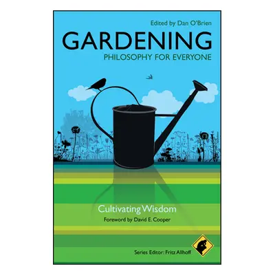 "Gardening: Philosophy for Everyone: Cultivating Wisdom" - "" ("Allhoff Fritz")(Paperback)