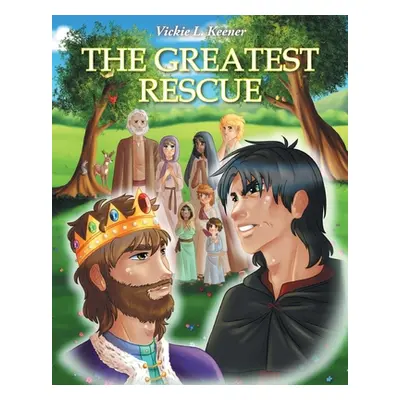 "The Greatest Rescue" - "" ("Keener Vickie L.")(Paperback)