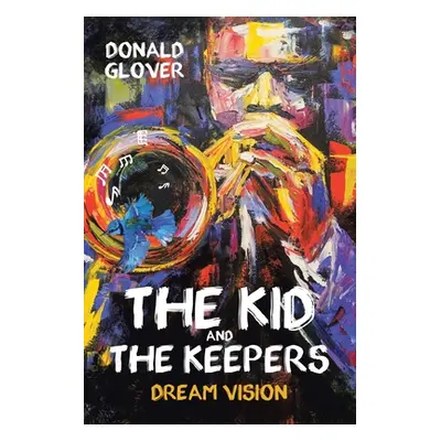 "The Kid and the Keepers: Dream Vision" - "" ("Glover Donald")(Paperback)