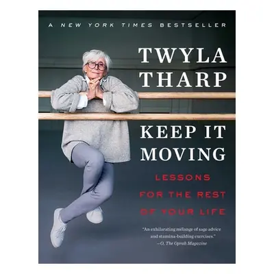 "Keep It Moving: Lessons for the Rest of Your Life" - "" ("Tharp Twyla")(Paperback)