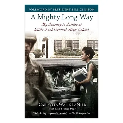 "A Mighty Long Way: My Journey to Justice at Little Rock Central High School" - "" ("Lanier Carl