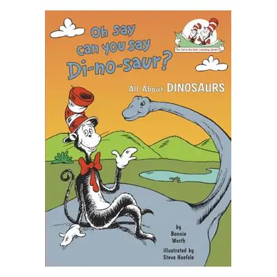 "Oh Say Can You Say Di-No-Saur?: All about Dinosaurs" - "" ("Worth Bonnie")(Pevná vazba)