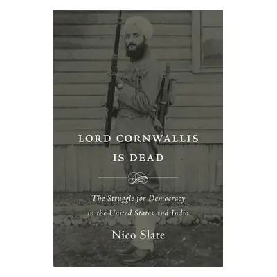 "Lord Cornwallis Is Dead: The Struggle for Democracy in the United States and India" - "" ("Slat