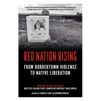 "Red Nation Rising: From Bordertown Violence to Native Liberation" - "" ("Estes Nick")(Pevná vaz