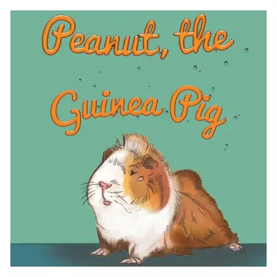 "Peanut, the Guinea Pig" - "" ("Walker Shawnda")(Paperback)