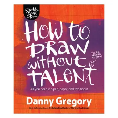 "How to Draw Without Talent" - "" ("Gregory Danny")(Paperback)