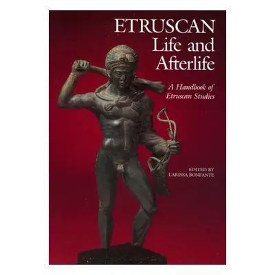 "Etruscan Life and Afterlife: A Handbook of Etruscan Studies" - "" ("Bonfante Larissa")(Paperbac