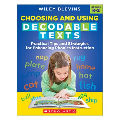 "Choosing and Using Decodable Texts: Practical Tips and Strategies for Enhancing Phonics Instruc