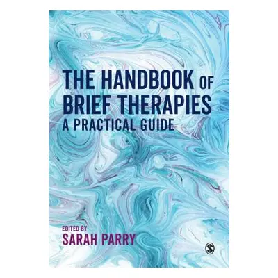 "The Handbook of Brief Therapies: A Practical Guide" - "" ("Parry Sarah L.")(Paperback)