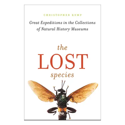 "The Lost Species: Great Expeditions in the Collections of Natural History Museums" - "" ("Kemp 