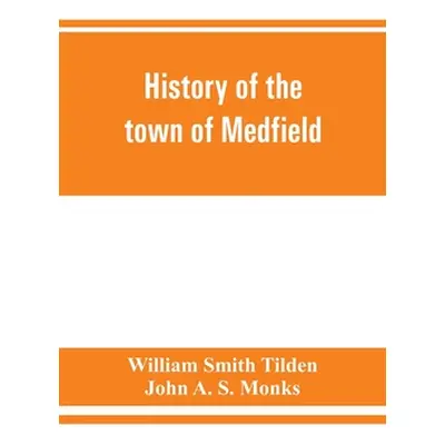 "History of the town of Medfield, Massachusetts. 1650-1886; with genealogies of families that he