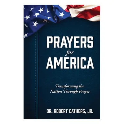 "Prayers for America: Transforming the Nation Through Prayer" - "" ("Cathers Robert Jr.")(Paperb