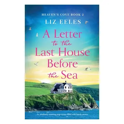 "A Letter to the Last House Before the Sea: An absolutely stunning page-turner filled with famil