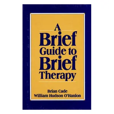 "Brief Guide to Brief Therapy" - "" ("Cade Brian")(Paperback)