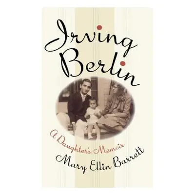 "Irving Berlin: A Daughter's Memoir" - "" ("Barrett Mary Ellin")(Paperback)