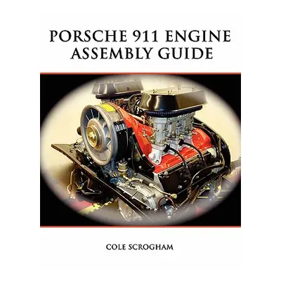 "Porsche 911 Engine Assembly Guide" - "" ("Scrogham Cole")(Paperback)