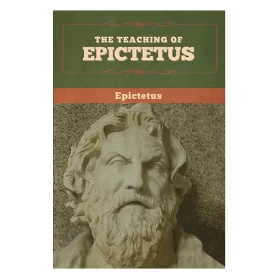 "The Teaching of Epictetus" - "" ("Epictetus")(Paperback)