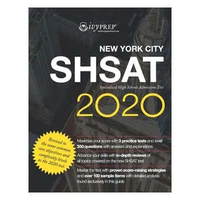 "IvyPrep New York City SHSAT Specialized High School Admissions Test 2020: Complete prep for the